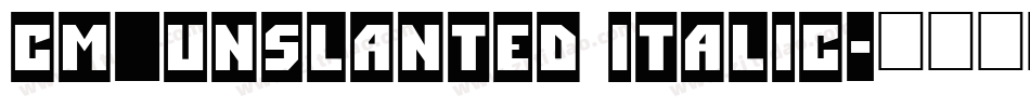 CM_Unslanted Italic字体转换